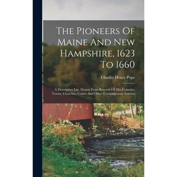 The Pioneers Of Maine And New Hampshire, 1623 To 1660 (Hardcover)