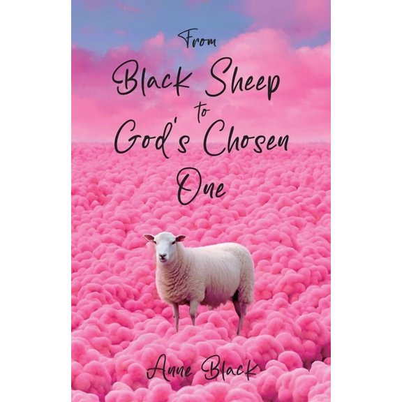 From Black Sheep to God's Chosen One, (Paperback)