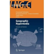 Lecture Notes in Geoinformation and Cartography: Geographic Hypermedia: Concepts and Systems (Hardcover)