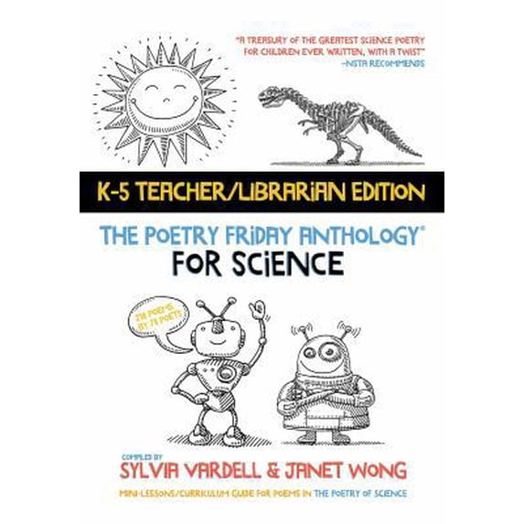 Pre-Owned The Poetry Friday Anthology for Science (K-5 Teacher/Librarian Edition) : Poems for the School Year Integrating Science, Reading, and Language Arts (Paperback) 9781937057978