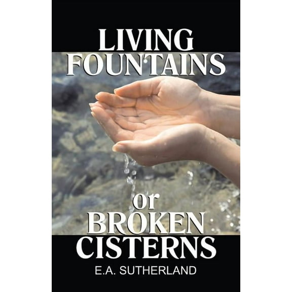 Living Fountains or Broken Cisterns, (Paperback)
