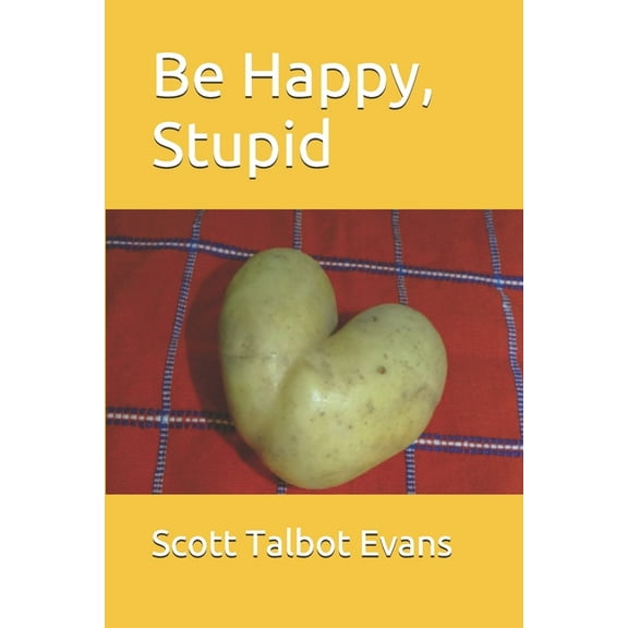 Be Happy, Stupid (Paperback)