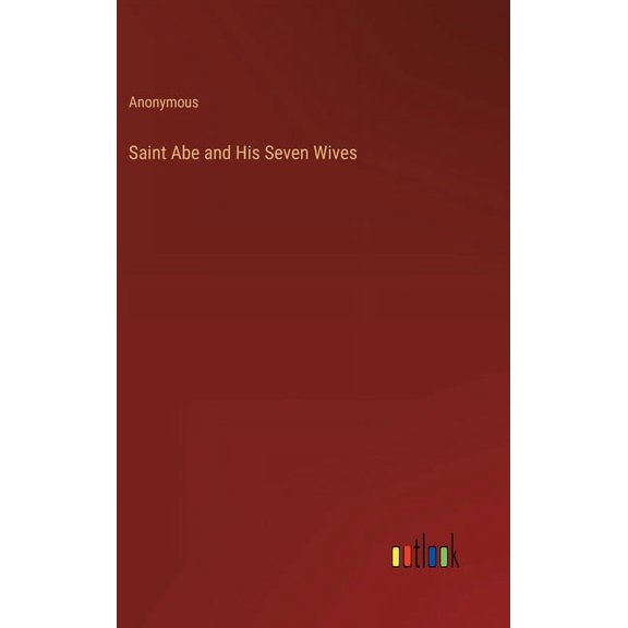 Saint Abe and His Seven Wives, (Hardcover)