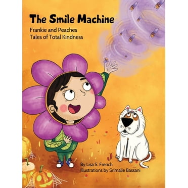 Frankie and Peaches: Tales of Total Kindness Book 3: The Smile Machine (Hardcover)