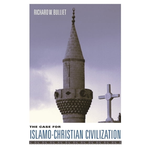 The Case for Islamo-Christian Civilization, (Hardcover)