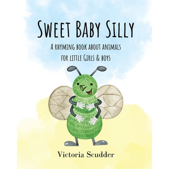 Sweet Baby Sweet Baby Silly: A Rhyming Book About Animals for Little Girls & Boys, (Paperback)