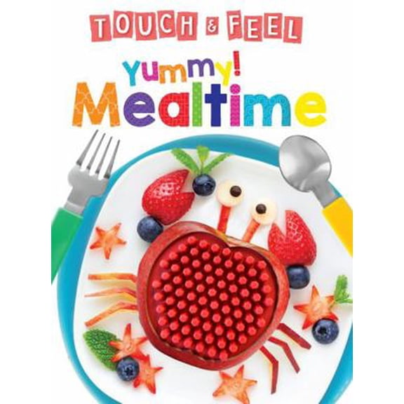Pre-Owned Yummy! Mealtime - Touch and Feel Board Book - Sensory Board Book (Touch & Feel Sensory Board Books for Baby & Toddler Time) (Unknown) 1952592763 9781952592768