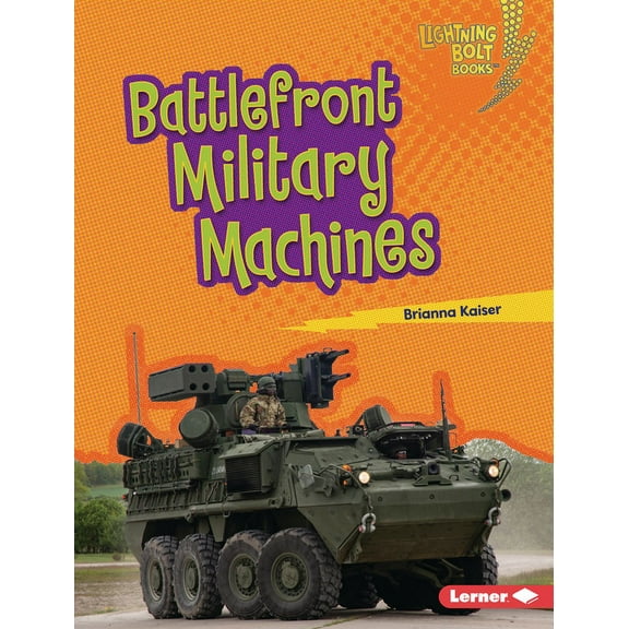 Lightning Bolt Books (R) -- Mighty Milit Battlefront Military Machines, (Hardcover)