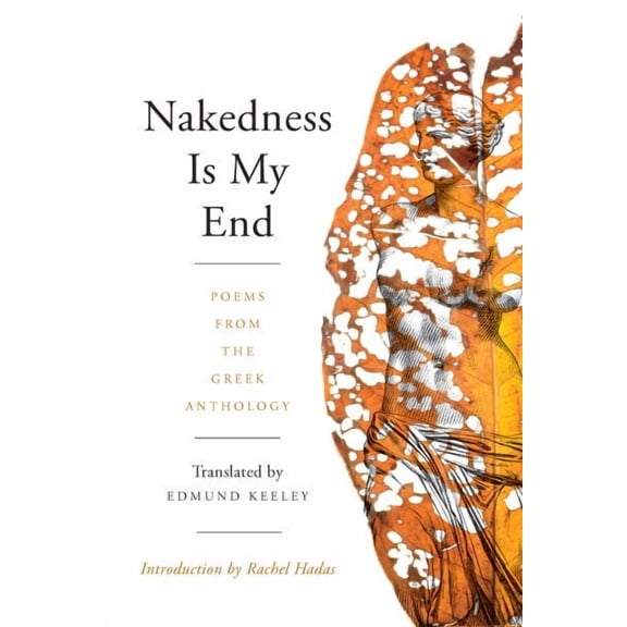 Nakedness Is My End : Poems from the Greek Anthology