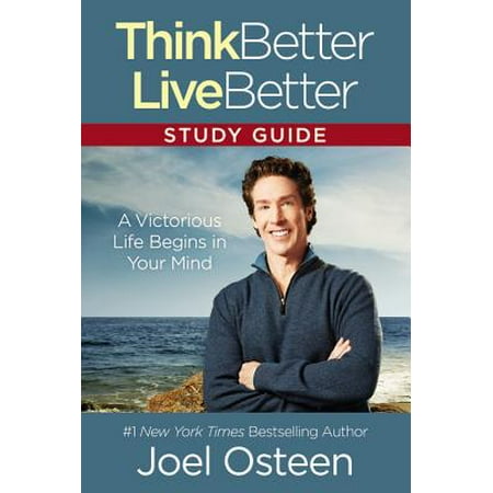 Think Better, Live Better Study Guide : A Victorious Life Begins in Your