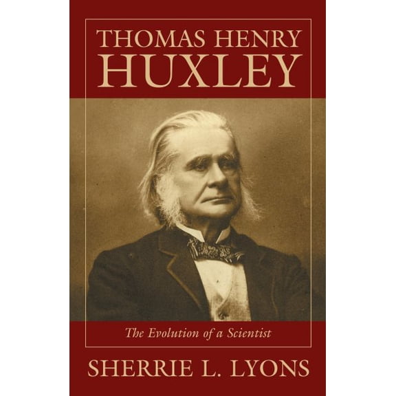 Pre-Owned Thomas Henry Huxley: The Evolution of a Scientist (Hardcover) 1573927066 9781573927062