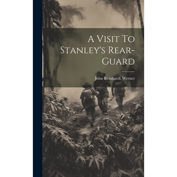 A Visit To Stanley's Rear-Guard, (Hardcover)
