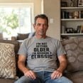 thumbnail image 4 of I'm Not Getting Older Im Becoming A Classic T Shirt Humor Funny Birthday Gift Graphic Tees, 4 of 9