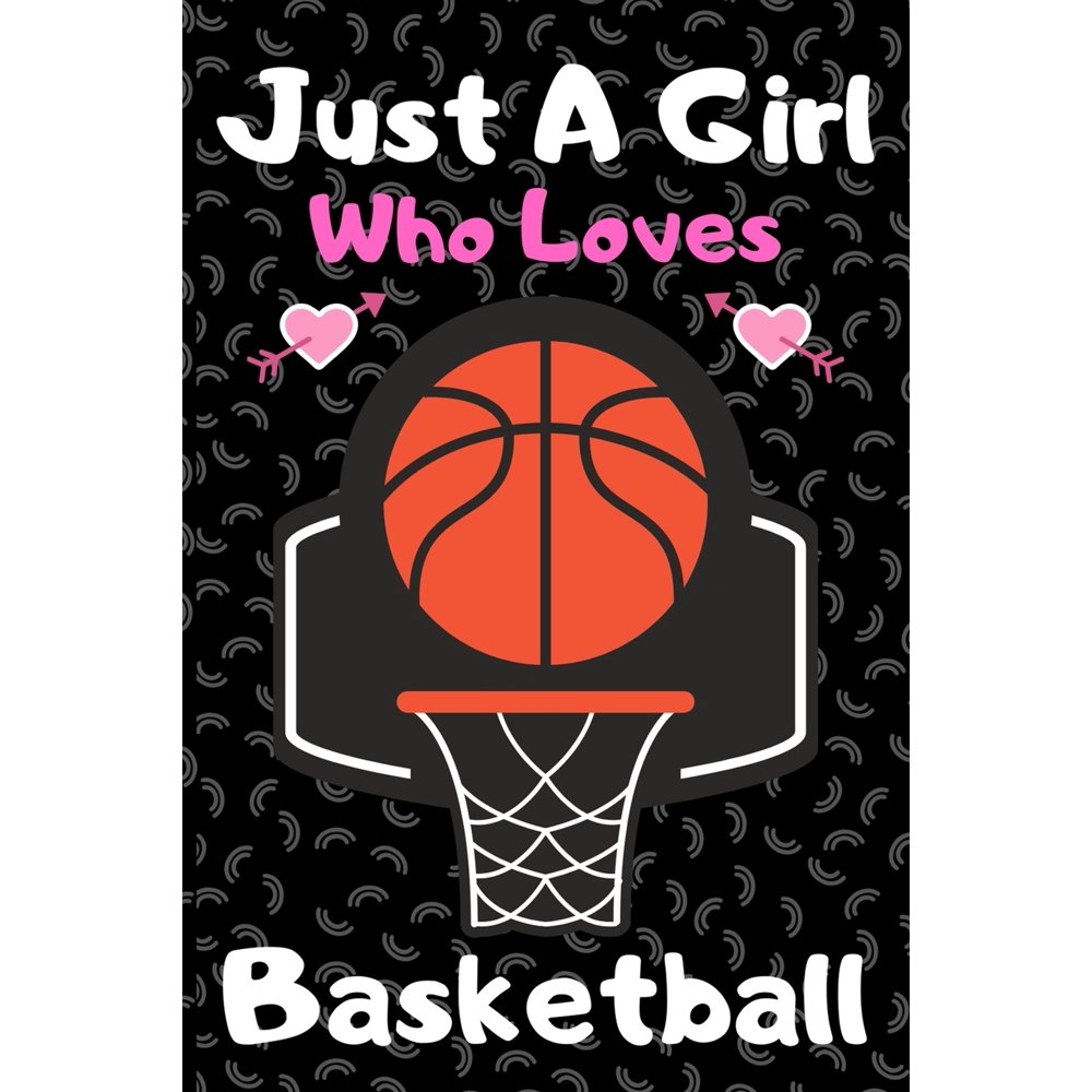 Just a girl who loves basketball A Super Cute basketball notebook
