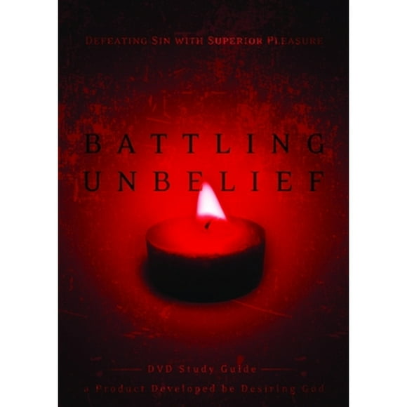 Pre-Owned Battling Unbelief Study Guide: Defeating Sin with Superior Pleasure (Paperback 9781590529201) by John Piper