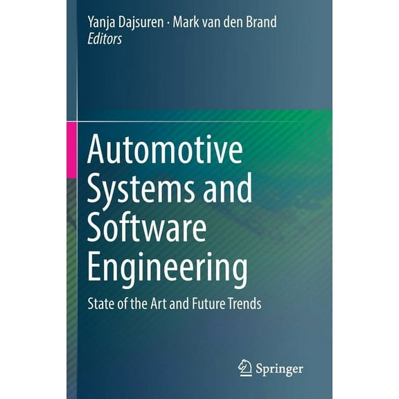 Automotive Systems and Software Engineering: State of the Art and Future Trends, (Paperback)