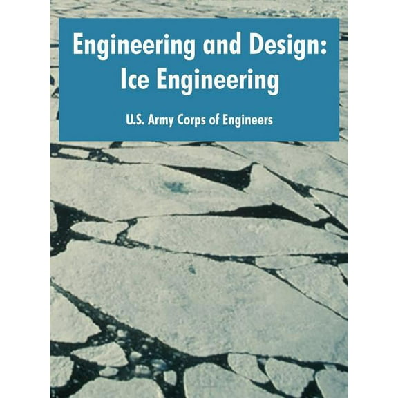 Engineering and Design: Ice Engineering (Paperback)