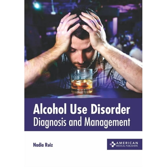 Alcohol Use Disorder: Diagnosis and Management, (Hardcover)