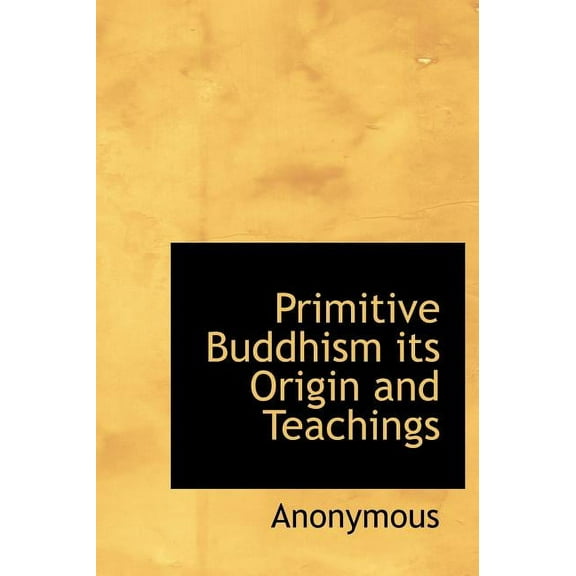 Primitive Buddhism Its Origin and Teachings (Hardcover)