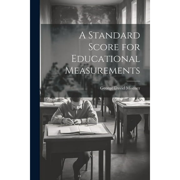 A Standard Score for Educational Measurements (Paperback)