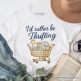 thumbnail image 6 of I&rsquo;d Rather Be Thrifting T-Shirt, Vintage Thrift Shop Lover Tee, 6 of 6