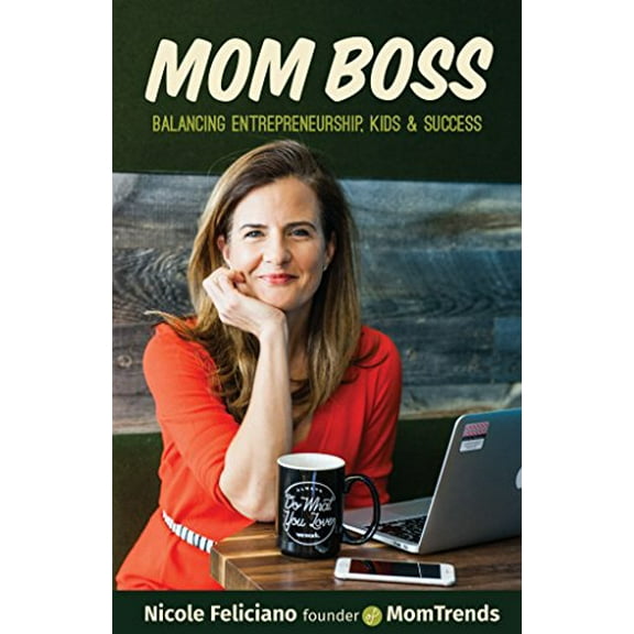 Pre-Owned Mom Boss: Balancing Entrepreneurship, Kids & Success (Paperback) 1633533948 9781633533943