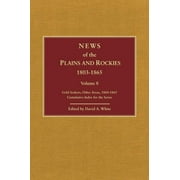 News of the Plains and Rockies : Gold Seekers, Other Areas, 18601865; Series Index (Edition 8) (Hardcover)