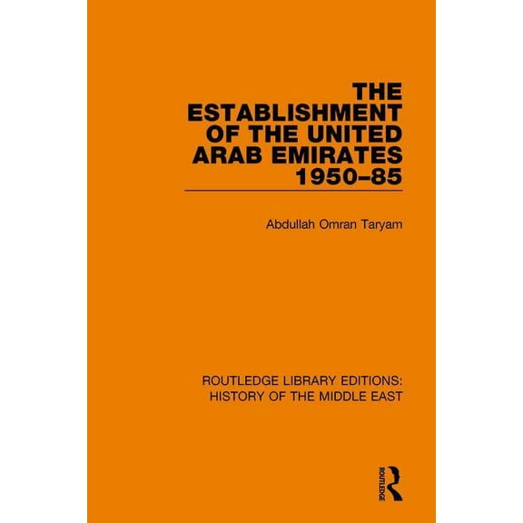 Routledge Library Editions: History of t The Establishment of the United Arab Emirates 1950-85, (Paperback)