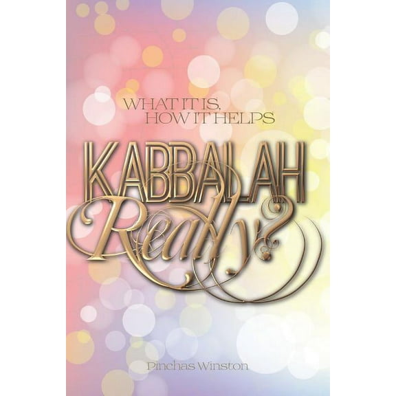 Kabbalah, Really?: What It Is, How It Helps