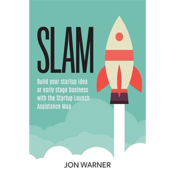 Pre-Owned Slam: Build your startup idea or early stage business with the Startup Launch Assistance Map (Paperback) 1513651064 9781513651064
