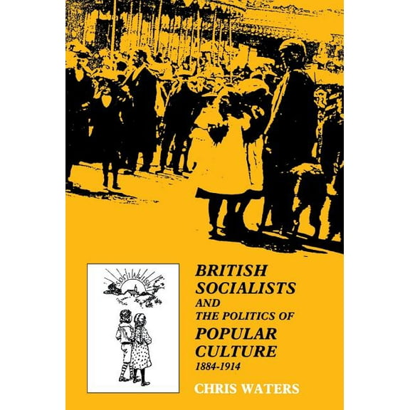 British Socialists and the Politics of Popular Culture, 1884-1914 (Hardcover)