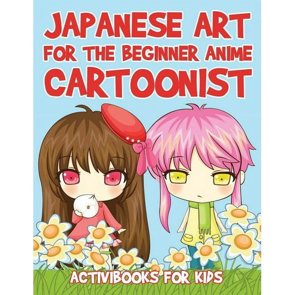 Japanese Art for the Beginner Anime Cartoonist, (Paperback)