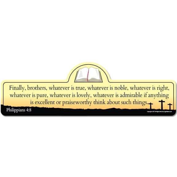 Philippians 4:8 Bible Verse Sign | Finally brothers whatever is true whatever is noble whatever is right whatever is pure whatever is lovely whatever is admirable if anything is