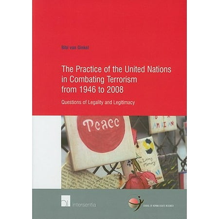 The Practice Of The United Nations In Combating Terrorism From 1946 To 2008 Questions Of