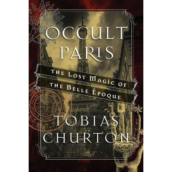 Occult Paris: The Lost Magic of the Belle Ãpoque, (Hardcover)