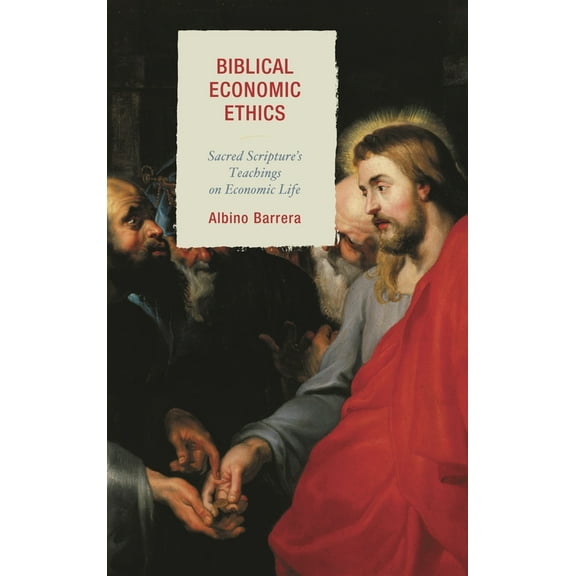 Biblical Economic Ethics: Sacred Scripture's Teachings on Economic Life, (Paperback)