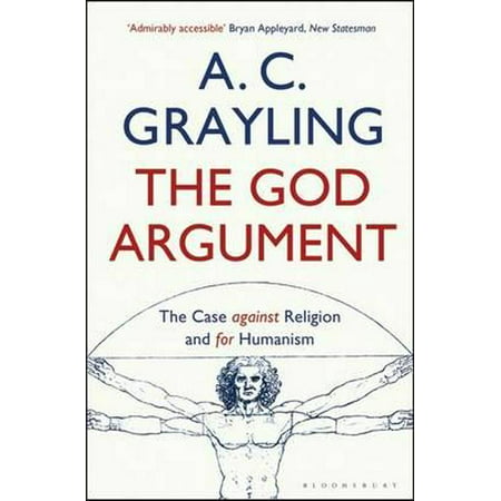 The God Argument: The Case Against Religion and for Humanism (Best Arguments Against Religion)