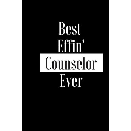Best Effin Counselor Ever: Gift for Therapist Advice Guidance Worker - Funny Composition Notebook - Cheeky Joke Journal Planner for Bestie Friend
