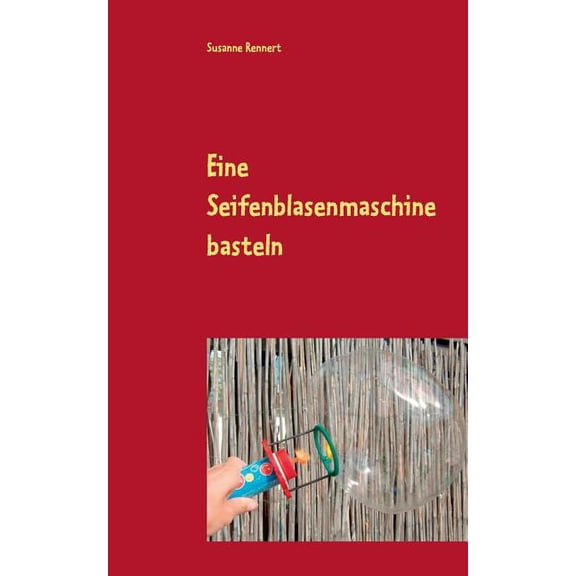 Eine Seifenblasenmaschine basteln, (Paperback)