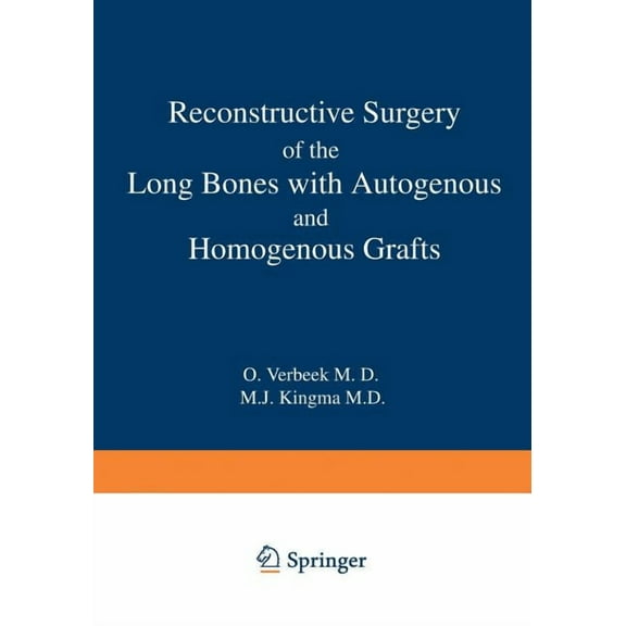 Reconstructive Surgery of the Long Bones with Autogenous and Homogenous Grafts, (Paperback)