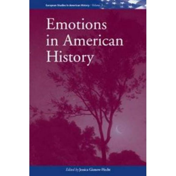 European Studies in American History Emotions in American History: An International Assessment, Book 3, (Hardcover)