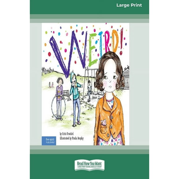 Weird!: A Story About Dealing with Bullying in Schools [Standard Large Print], (Paperback)
