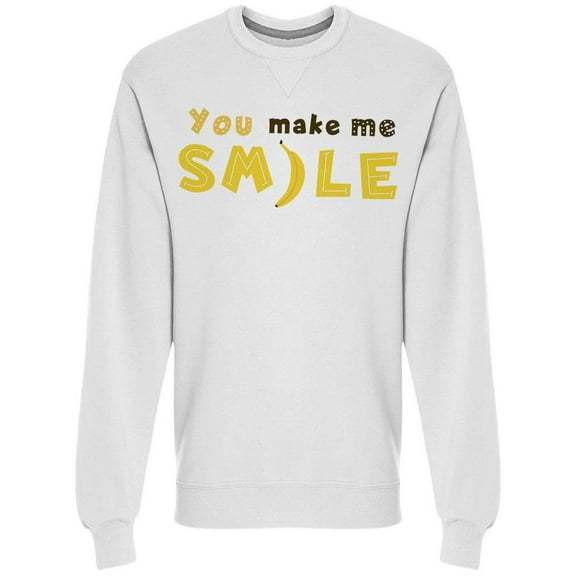 You Make Me Smile Banana Sweatshirt Men -Image by Shutterstock, Male Medium