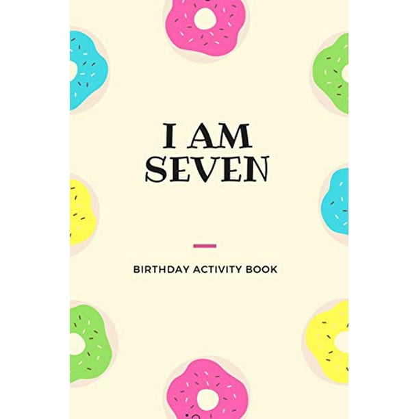 I Am Seven Birthday Activity Book Unique Birthday Memory Keepsake