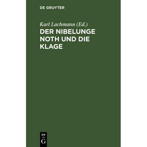 Der Nibelunge Noth Und Die Klage: Nach Der Ãltesten Ãberlieferung, (Hardcover)