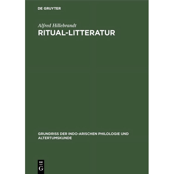 Grundriss Der Indo-Arischen Philologie Und Altertumskunde: Ritual-Litteratur (Hardcover)