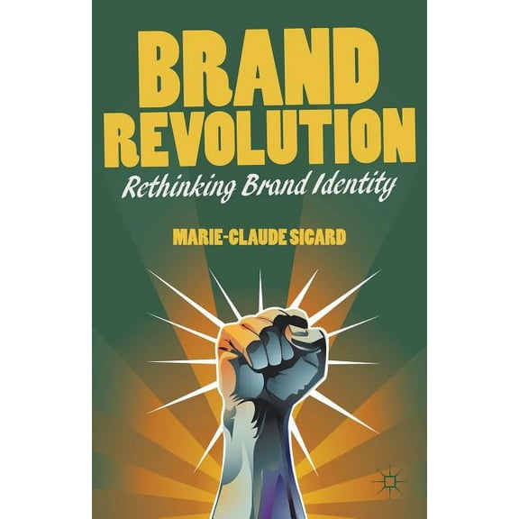 Brand Revolution: Rethinking Brand Identity, (Hardcover)