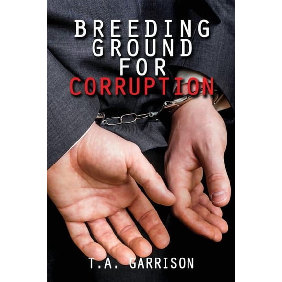 Breeding Ground for Corruption: Revised Edition, (Paperback)