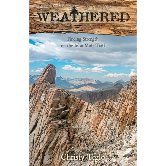 Weathered: Finding Strength on the John Muir Trail, (Paperback)
