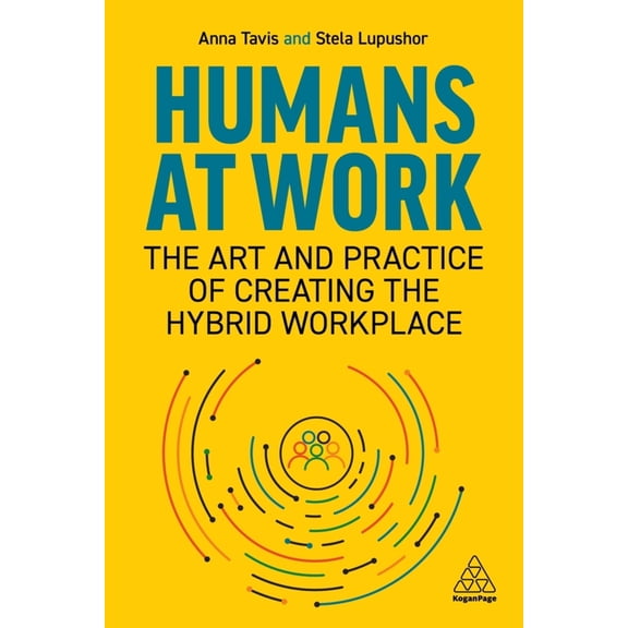 Pre-Owned Humans at Work: The Art and Practice of Creating the Hybrid Workplace (Paperback) 1398604232 9781398604230